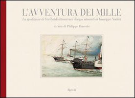 L'avventura dei Mille: la spedizione di Garibaldi attraverso i disegni ritrovati di Giuseppe Nodari (Hardcover)