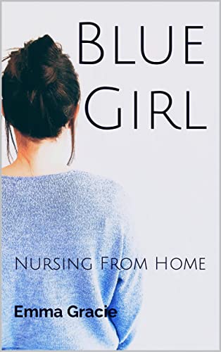 Blue Girl: Nursing From Home (Blue Girl: Nursing Beyond the Ward)