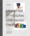 Universal Principles of Interior Design: 100 Ways to Develop Innovative Ideas, Enhance Usability, and Design Effective Solutions (Volume 3) (Rockport Universal, 3)