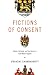 Fictions of Consent by Urvashi Chakravarty
