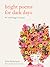 Bright Poems for Dark Days: An Anthology for Hope
