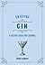 Enjoying Gin: A Tasting Gui...