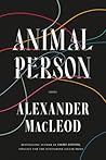 Animal Person by Alexander MacLeod