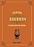 Enjoying Bourbon: A Tasting Guide and Journal