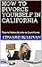 HOW TO DIVORCE YOURSELF IN CALIFORNIA by Edward Sullivan