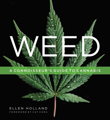 Weed: A Connoisseur’s Guide to Cannabis