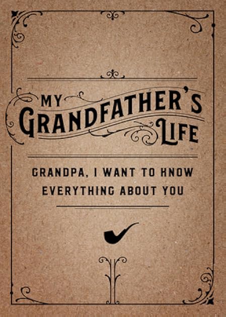 My Grandfather's Life - Second Edition: Grandpa, I Want to Know Everything About You (Volume 37) (Creative Keepsakes, 37)