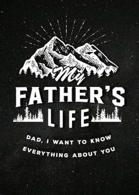 My Father's Life - Second Edition: Dad, I Want to Know Everything About You (Volume 27) (Creative Keepsakes, 27)