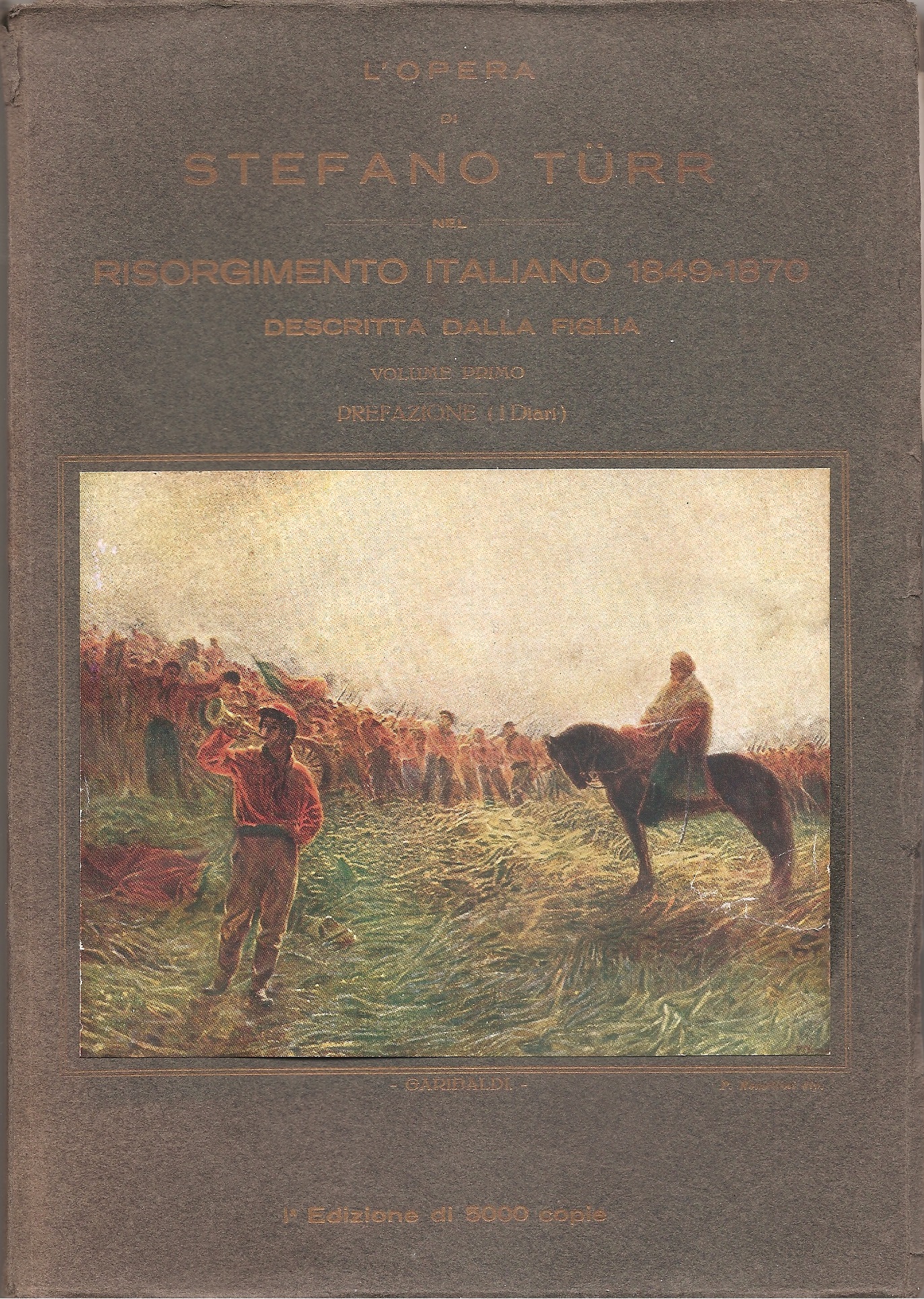 L'opera di Stefano Türr nel Risorgimento italiano (1849-1870) descritta dalla figlia, volume primo: Prefazione (I diari)