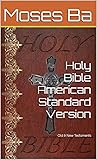 Holy Bible : American Standard Version Old & New Testaments Holy Bible : American Standard Version Old & New Testaments