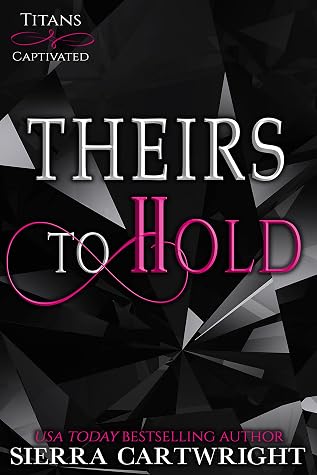 Theirs to Hold (Titans Captivated, #1)
