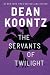 THE SERVANTS OF TWILIGHT