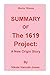 SUMMARY OF The 1619 Project...