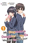 My Stepmom's Daughter Is My Ex: Volume 1