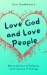 Love God and Love People