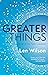 Greater Things: The Work of the New Creation