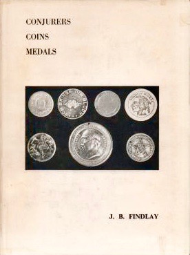 Conjurers Coins And Medals: An Historical Survey Including Some Circus And Music Hall Pieces (Unknown Binding)