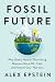 Fossil Future: Why Global H...