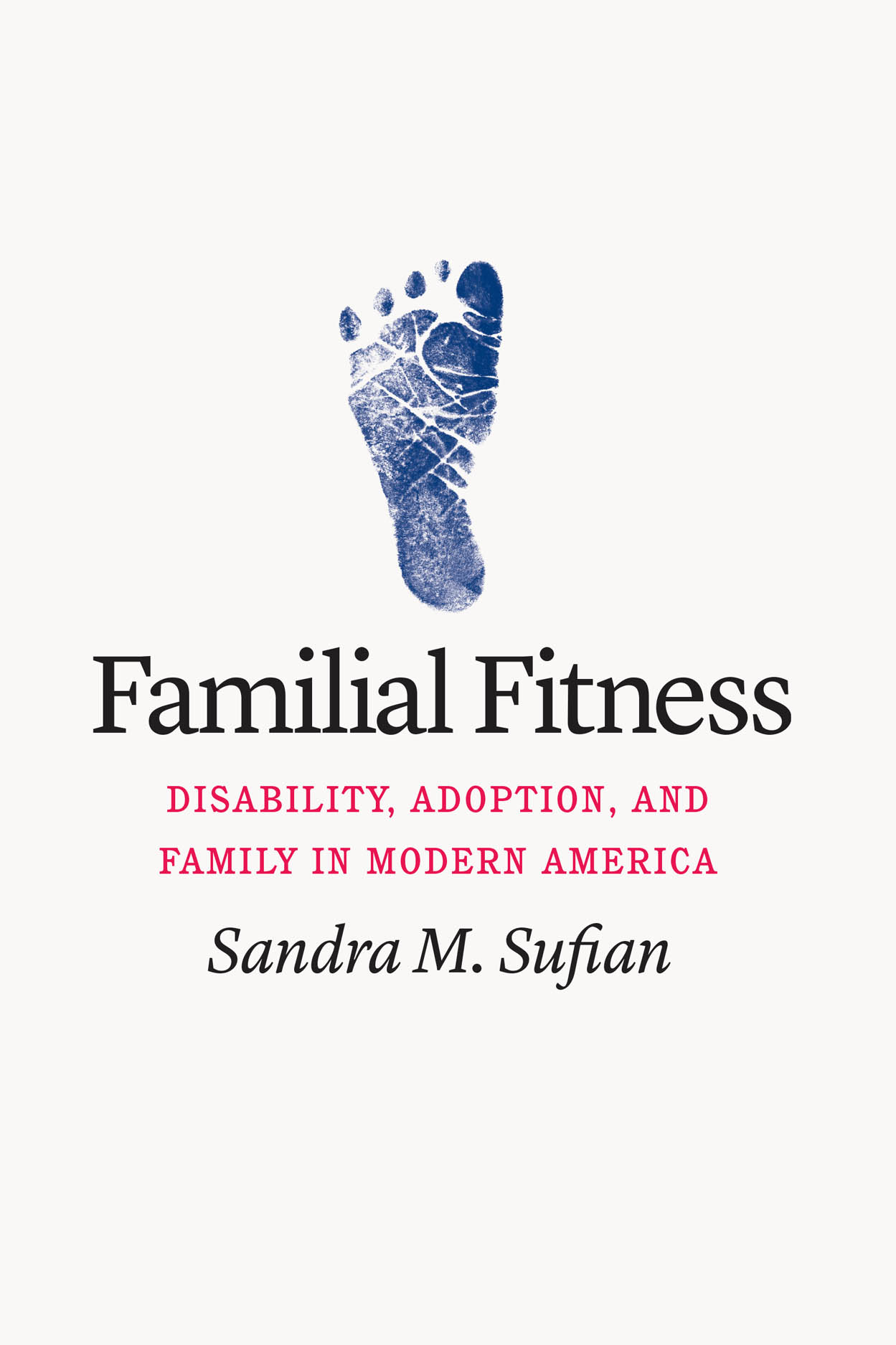Familial Fitness: Disability, Adoption, and Family in Modern America (Hardcover)