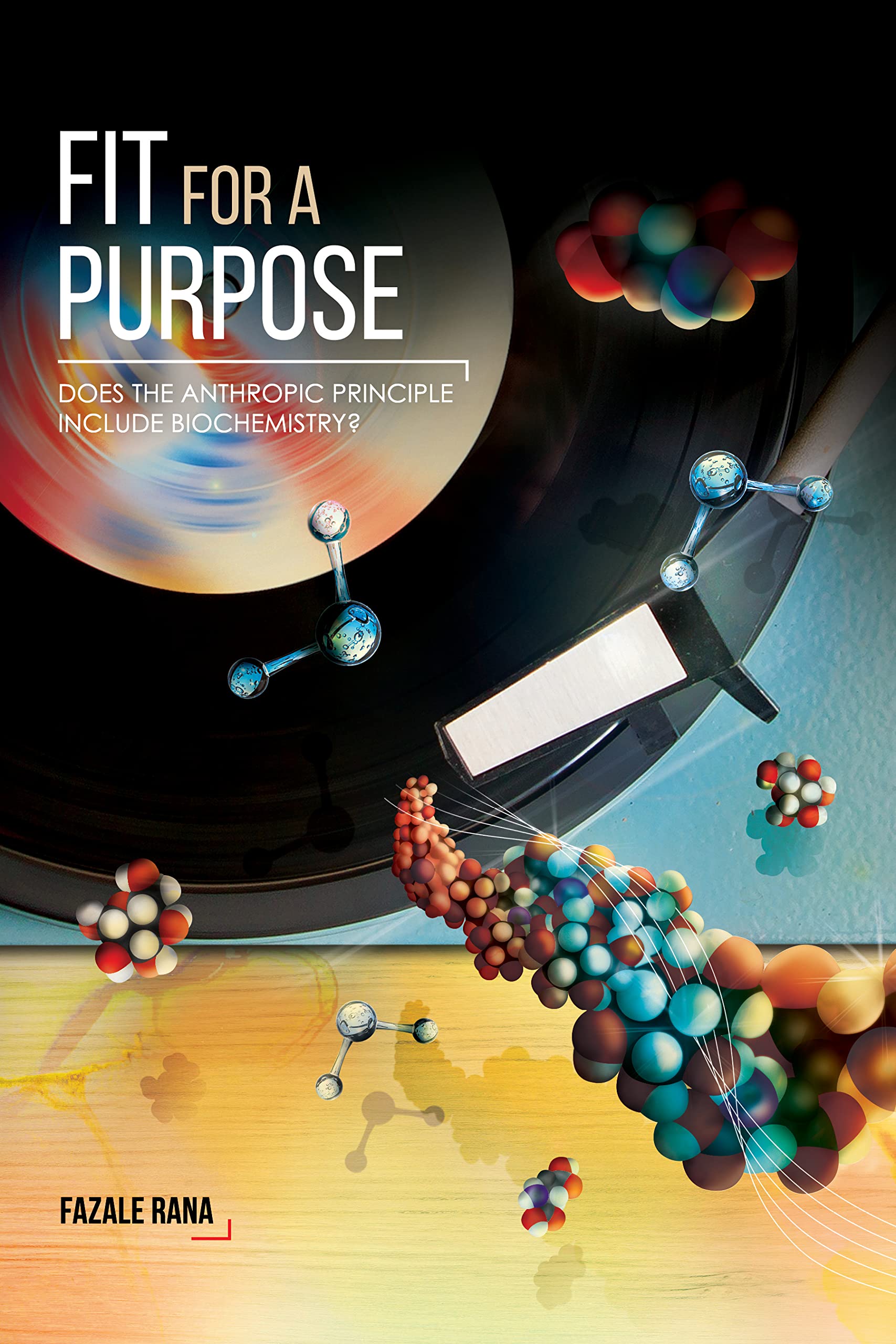 Fit for a Purpose: Does the Anthropic Principle Include Biochemistry? (Kindle Edition)