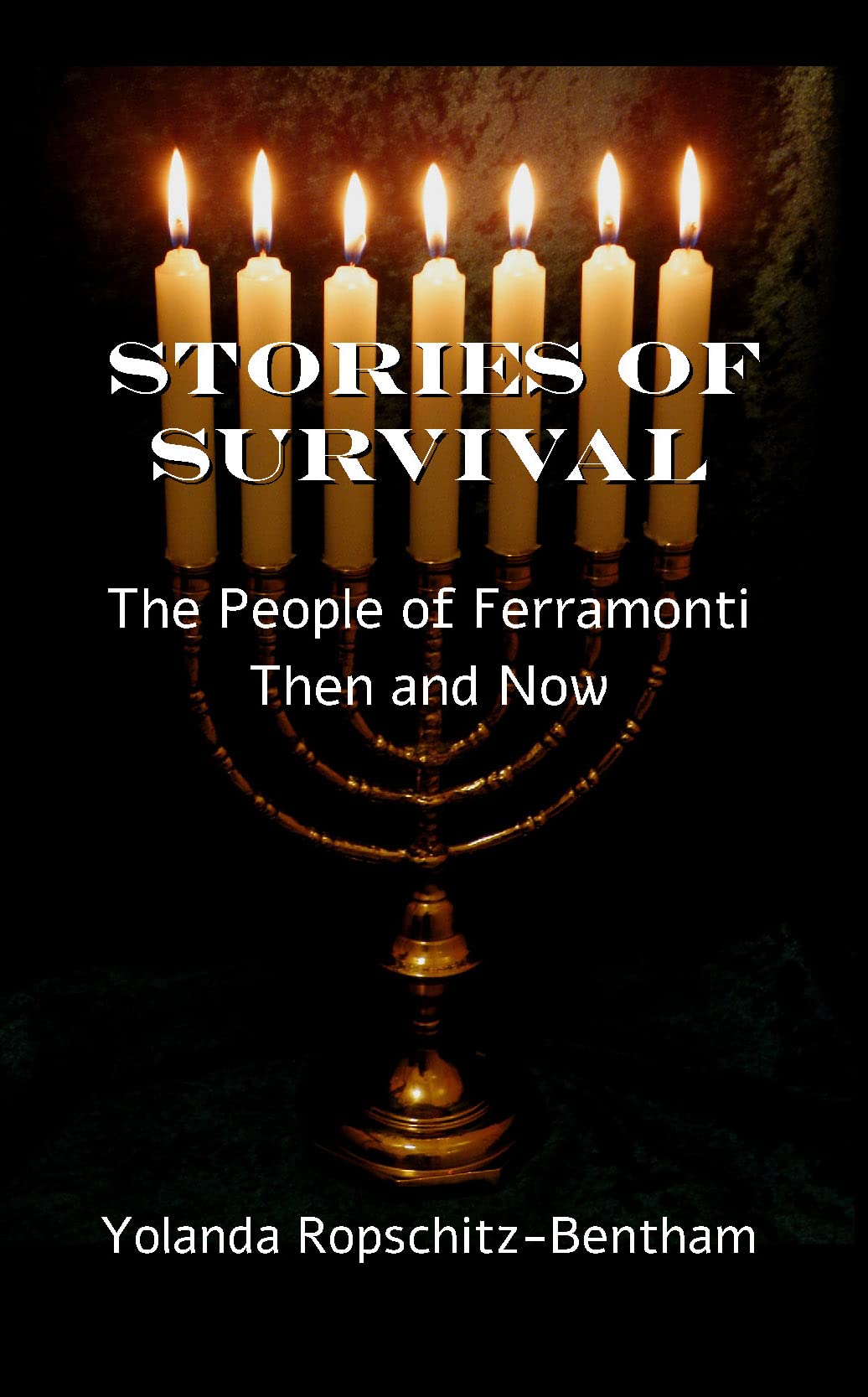 Stories of Survival: The People of Ferramonti: Then and Now (Kindle Edition)
