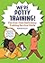 We're Potty Training!: The First-Time Dad's Potty-Training Survival Guide