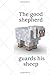 The Good Shepherd Guards Hi...