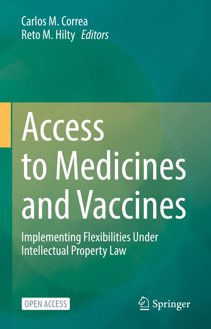 Access to Medicines and Vaccines: Implementing Flexibilities Under Intellectual Property Law (Kindle Edition)