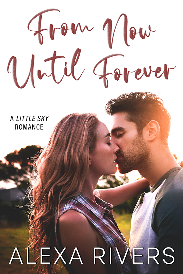From Now Until Forever  (Little Sky Romance, #2)