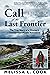 The Call of the Last Frontier: The True Story of a Woman's Twenty-Year Alaska Adventure