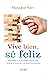 Vive bien. Sé feliz. (Spanish Edition)
