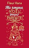 Ma Romance de Noël (presque) parfaite by Fleur Hana