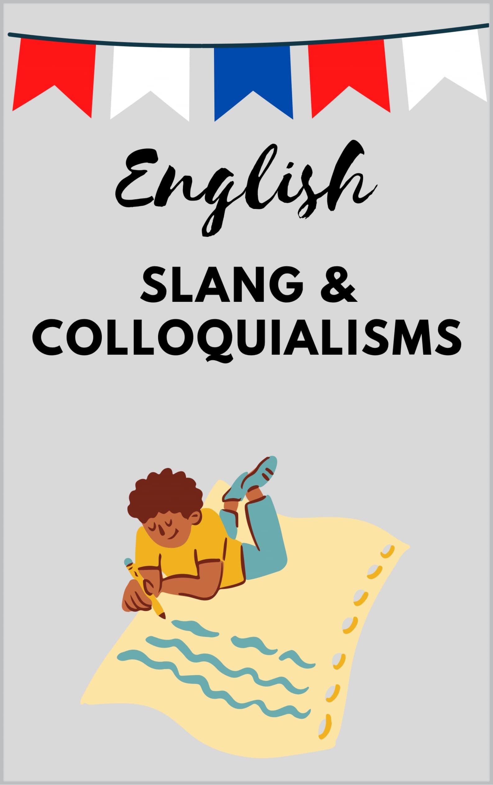 English Slang & Colloquialisms (Kindle Edition)