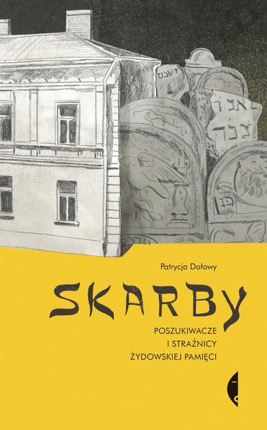 Skarby. Poszukiwacze i strażnicy żydowskiej pamięci (Hardcover)