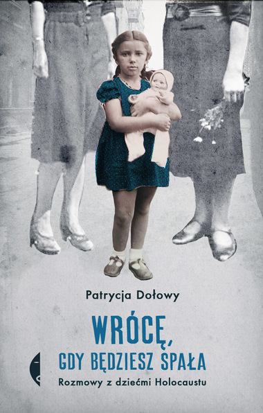 Wrócę, gdy będziesz spała. Rozmowy z dziećmi Holocaustu (Hardcover)