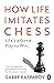 How Life Imitates Chess