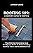 Roofing 101 by Anthony Legins