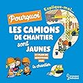 Explique moi pourquoi les camions de chantier sont jaunes ?