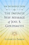 An Introduction to The Infinite Way Message of Joel S. Goldsmith An Introduction to The Infinite Way Message of Joel S. Goldsmith