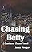 Chasing Betty: A Garrison Chase Novel