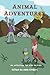 Animal Adventures: An antho...