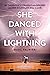 She Danced with Lightning: ...