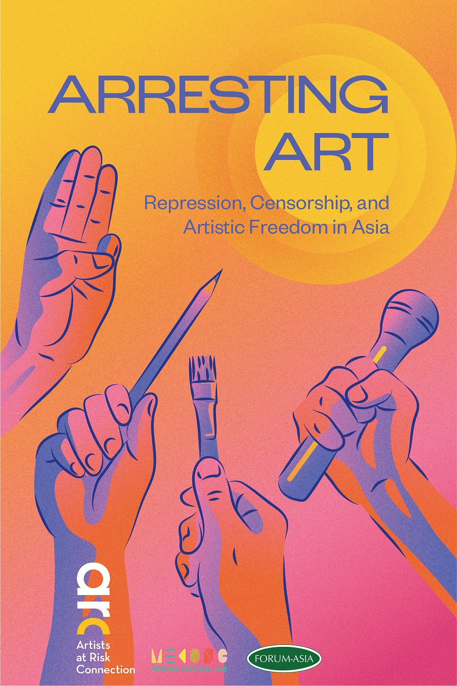 Arresting Art: Repression, Censorship, and Artistic Freedom in Asia