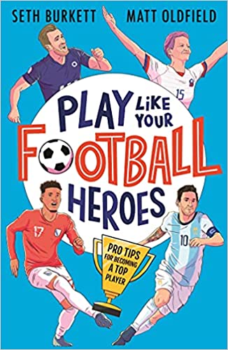 Play Like Your Football Heroes: Pro Tip for becoming a top player