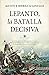 Lepanto, la batalla decisiva