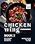 Chicken Wing Cookbook Book 2 by Brian      White