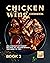 Chicken Wing Cookbook Book 3 by Brian      White