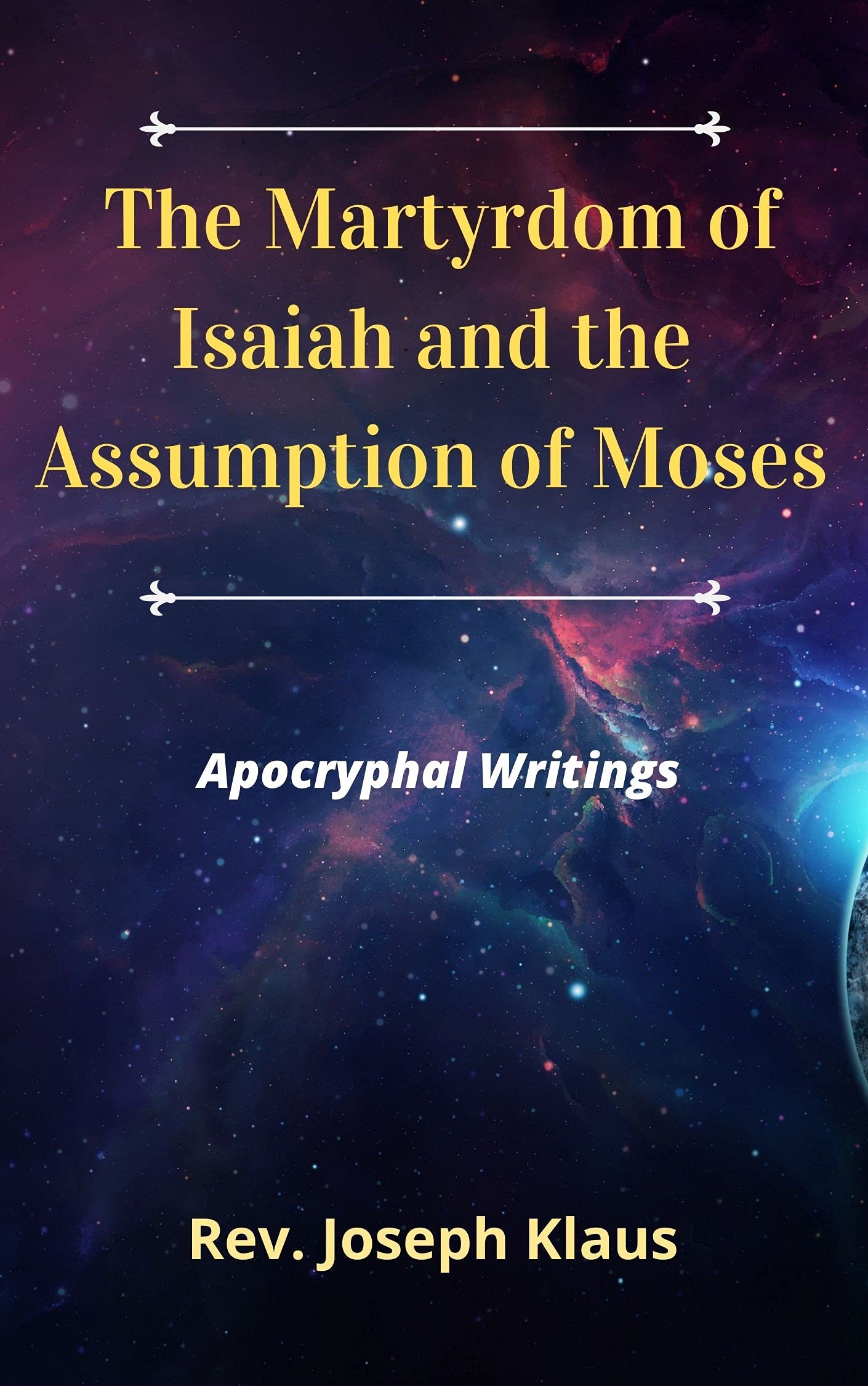 The Martyrdom of Isaiah and the Assumption of Moses: Apocryphal Writings (Kindle Edition)