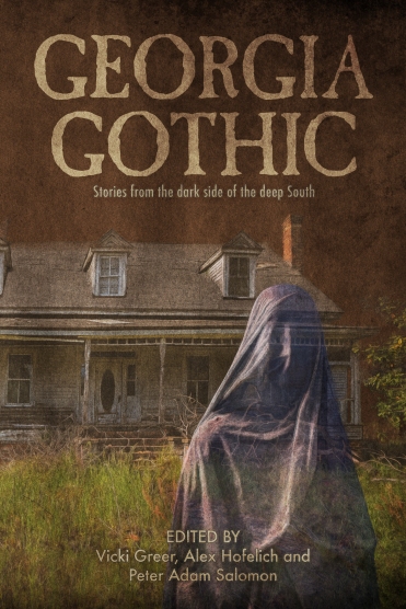 Georgia Gothic: Stories from the Dark Side of the Deep South