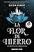 La flor de hierro (Las crónicas de la bruja negra, #2)